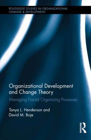 Organizational Development and Change Theory: Managing Fractal Organizing Processes de Tonya Henderson