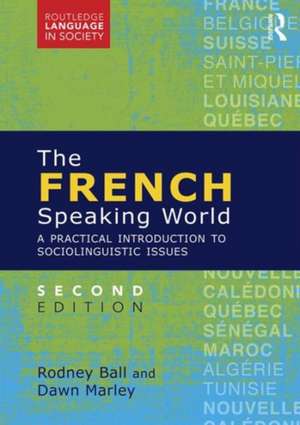 The French-Speaking World: A Practical Introduction to Sociolinguistic Issues de Rodney Ball