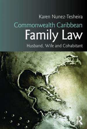 Commonwealth Caribbean Family Law: husband, wife and cohabitant de Karen Tesheira