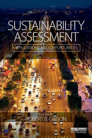 Sustainability Assessment: Applications and opportunities de Robert Gibson