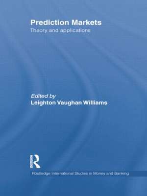 Prediction Markets: Theory and Applications de Leighton Vaughan Williams