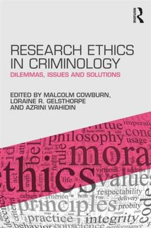 Research Ethics in Criminology: Dilemmas, Issues and Solutions de Malcolm Cowburn