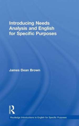 Introducing Needs Analysis and English for Specific Purposes de James Dean Brown