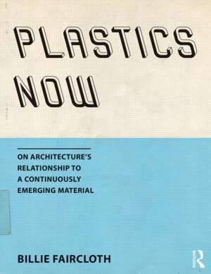 Plastics Now de Billie Faircloth