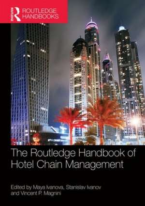 The Routledge Handbook of Hotel Chain Management de Maya Ivanova