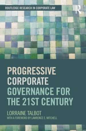 Progressive Corporate Governance for the 21st Century de Lorraine Talbot