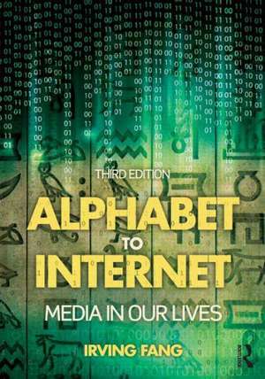 Alphabet to Internet: Media in Our Lives de Irving Fang