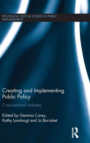 Creating and Implementing Public Policy: Cross-sectoral debates de Gemma Carey