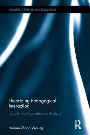 Theorizing Pedagogical Interaction: Insights from Conversation Analysis de Hansun Zhang Waring