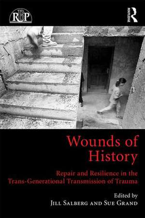 Wounds of History: Repair and Resilience in the Trans-Generational Transmission of Trauma de Jill Salberg