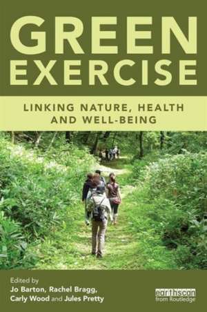 Green Exercise: Linking Nature, Health and Well-being de Jo Barton