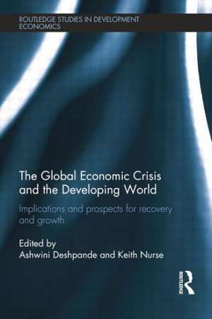 The Global Economic Crisis and the Developing World: Implications and Prospects for Recovery and Growth de Ashwini Deshpande