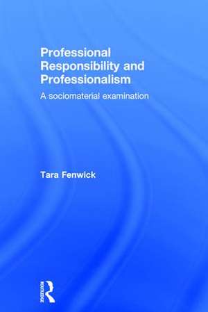 Professional Responsibility and Professionalism: A sociomaterial examination de Tara Fenwick