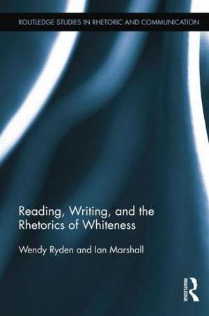 Reading, Writing, and the Rhetorics of Whiteness de Wendy Ryden