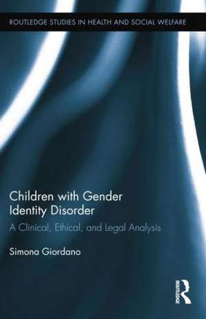 Children with Gender Identity Disorder: A Clinical, Ethical, and Legal Analysis de Simona Giordano