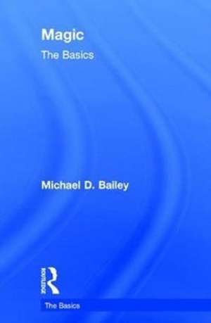 Magic: The Basics de Michael D. Bailey