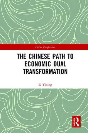 The Chinese Path to Economic Dual Transformation de Li Yining