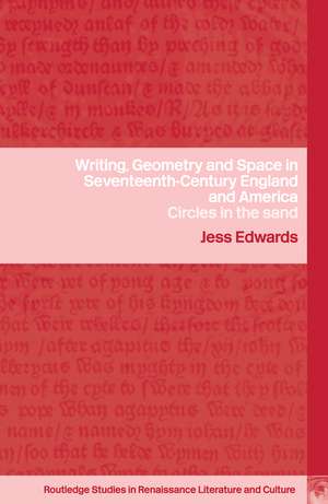 Writing, Geometry and Space in Seventeenth-Century England and America: Circles in the Sand de Jess Edwards