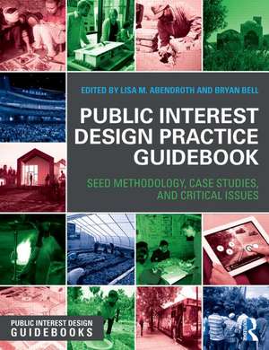 Public Interest Design Practice Guidebook: SEED Methodology, Case Studies, and Critical Issues de Lisa Abendroth