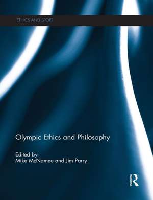 Olympic Ethics and Philosophy de Mike McNamee