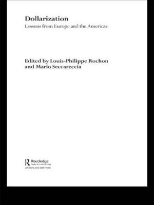 Dollarization: Lessons from Europe for the Americas de Louis-Phillipe Rochon