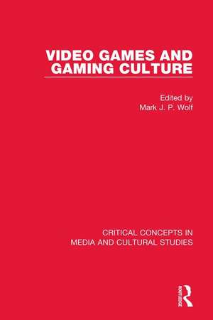 Video Games and Gaming Culture de Mark Wolf