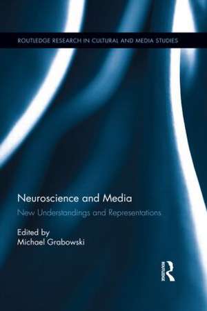 Neuroscience and Media: New Understandings and Representations de Michael Grabowski