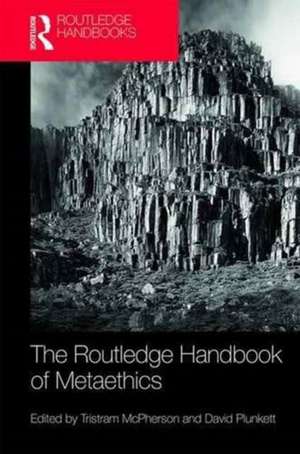 The Routledge Handbook of Metaethics de Tristram McPherson