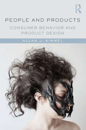 People and Products: Consumer Behavior and Product Design de Allan J. Kimmel