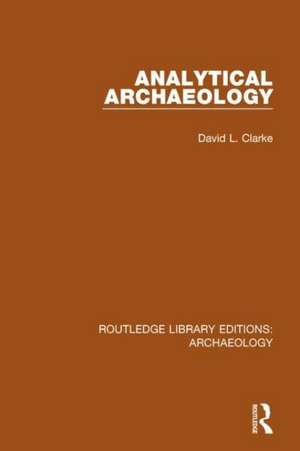 Analytical Archaeology de David L. Clarke