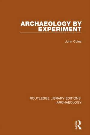 Archaeology by Experiment de John Coles