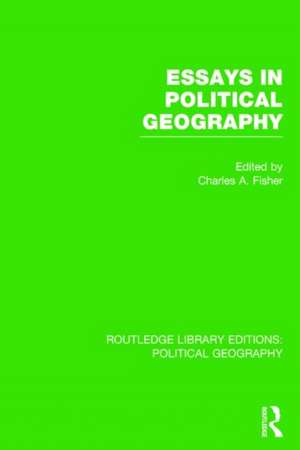 Essays in Political Geography de Charles A. Fisher