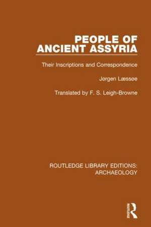 People of Ancient Assyria: Their Inscriptions and Correspondence de Jørgen Læssøe