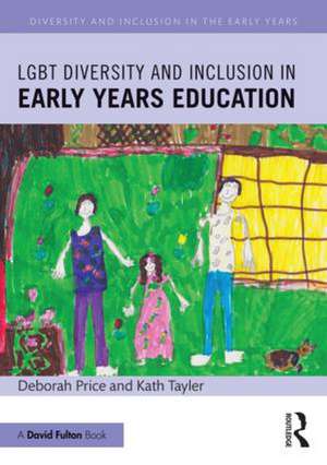 LGBT Diversity and Inclusion in Early Years Education de Deborah Price