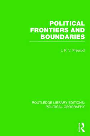 Political Frontiers and Boundaries de J. R. V. Prescott