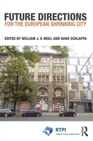 Future Directions for the European Shrinking City de William J. V. Neill