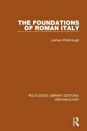 The Foundations of Roman Italy de Joshua Whatmough