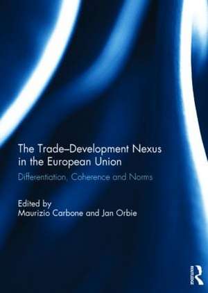 The Trade-Development Nexus in the European Union: Differentiation, coherence and norms de Maurizio Carbone