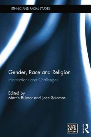 Gender, Race and Religion: Intersections and Challenges de Martin Bulmer