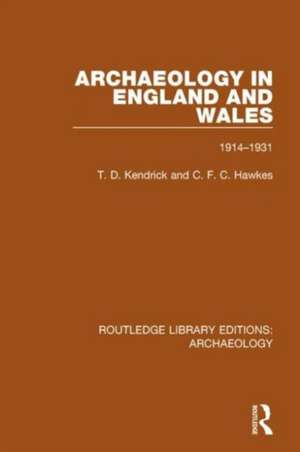 Archaeology in England and Wales 1914 - 1931 de T.D. Kendrick