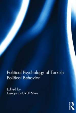 Political Psychology of Turkish Political Behavior de Cengiz Erisen