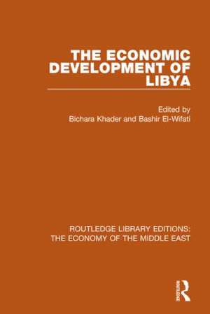 The Economic Development of Libya (RLE Economy of Middle East) de Bichara Khader