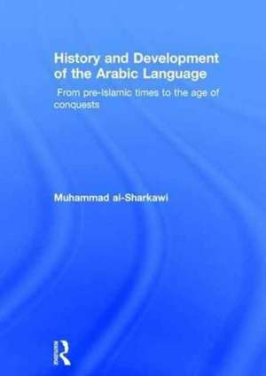 History and Development of the Arabic Language de Muhammad al-Sharkawi