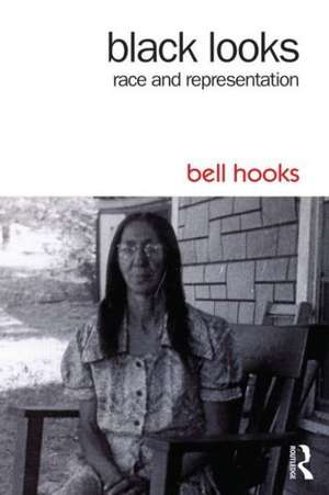 Black Looks: Race and Representation de Bell Hooks