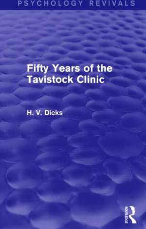 Fifty Years of the Tavistock Clinic de H.V. Dicks