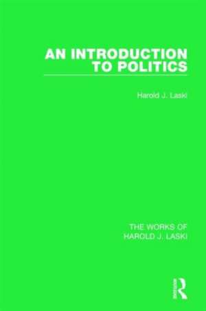 An Introduction to Politics (Works of Harold J. Laski) de Harold J. Laski