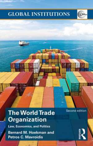 World Trade Organization (WTO): Law, Economics, and Politics de Bernard M. Hoekman