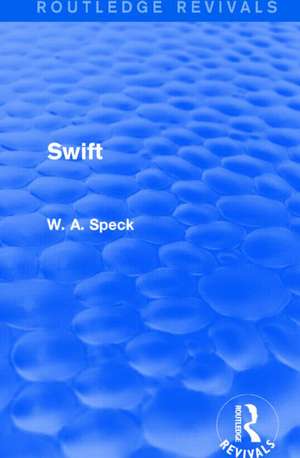 Swift (Routledge Revivals) de W. A. Speck