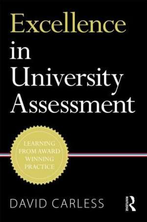 Excellence in University Assessment: Learning from award-winning practice de David Carless