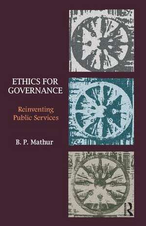 Ethics for Governance: Reinventing Public Services de B. P. Mathur